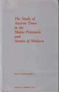 A study of ancient times in the Malay Peninsula and the straits of Malacca: and notes on ancient in Malaya and notes on the historical geography of Malaya