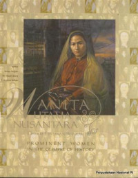 Wanita utama nusantara dalam lintasan sejarah = prominent women in the glimpse of history
