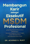 Membangun karir sebagai eksekutif MSDM profesional : Yang siap berkontribusi dalam membangun generasi angkatan kerja unggul untuk merealisasikan visi Indonesia emas 2045