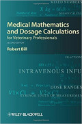 Medical mathematics and dosage calculation for veterinary professionals