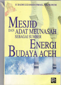 Mesjid dan adat meunasah sebagai sumber energi budaya Aceh