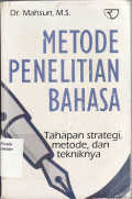 Metode penelitian bahasa: tahapan strategi, metode, dan tekniknya