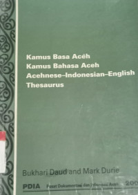Kamus Basa Aceh = Kamus Bahasa Aceh = Acehnese-Indonesia-English thesaurus
