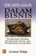 Seri aspek hukum dalam bisnis: persekutuan perdata, persekutuan firma, dan persekutuan komanditer