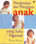 Menghadapi dan mengatasi anak yang suka ngamuk