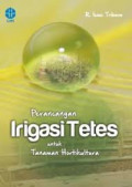 Perancangan irigasi tetes untuk tanaman hortikultura