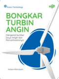 Bongkar turbin angin: mengenal sumber daya angin dan pemanfaatannya