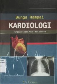 Bunga rampai kardiologi: tinjauan pada anak dan dewasa