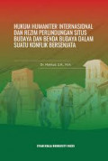 Hukum humaniter internasional dan rezim perlindungan situs budaya dan benda budaya dalam suatu konflik bersenjata
