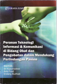Peranan teknologi informasi dan komunikasi di bidang obat dan pengobatan dalam mendukung perlindungan pasien