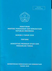 Peraturan menteri pendidikan dan kebudayaan republik Indonesia nomor 5 tahun 2020 tentang akreditasi program studi dan perguruan tinggi