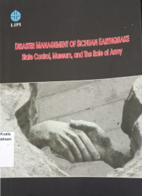 Disaster management of sichuan earthquake state control, museum, and the role of army
