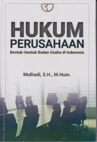 Hukum perusahaan: bentuk-bentuk badan usaha di Indonesia
