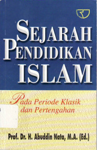 Sejarah pendidikan Islam : pada periode klasik dan pertengahan