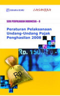 Seri perpajakan Indonesia-8: Peraturan pelaksanaan undang-undang pajak penghasilan 2008