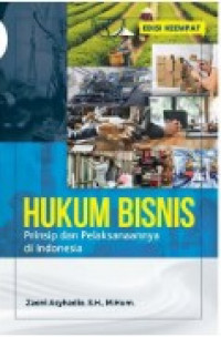 Hukum bisnis: prinsip dan pelaksanaannya di Indonesia