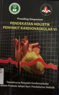 Prosiding simposium pendekatan holistik penyakit kardiovaskular VI