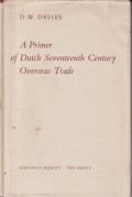 A primer of Dutch seventeenth century overseas trade