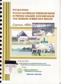Penelitian: penataan kelembagaan pemerintah daerah di Provinsi Nanggoe Aceh Darussalam yang berbasis sumber daya manusia