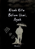 Kisah kita belum usai, ayah