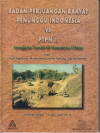 Badan perjuangan rakyat penunggu Indonesia vs PTPN II: sengketa tanah di Sumatra Utara