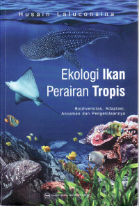 Ekologi ikan perairan tropis: biodiversitas, adaptasi, ancaman dan pengelolaannya