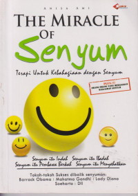 The miracle of senyum: terapi untuk kebahagian dengan senyuman