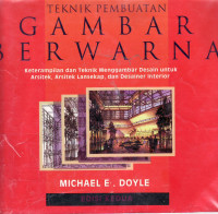 Teknik pembuatan gambar berwarna : ketrampilan dan teknik menggambar desain untuk arsitek, arsitek lansekap, dan desainer interior