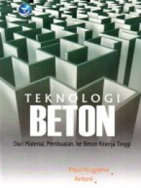 Teknologi beton: dari material, pembuatan, ke beton kinerja tinggi