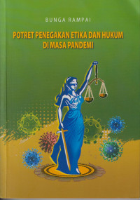 Bunga rampai: potret penegakan etika dan hukum di masa pandemi