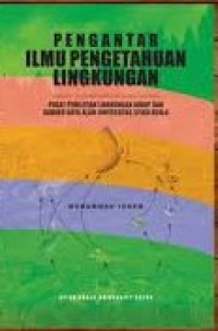 Pengantar ilmu pengetahuan lingkungan: pusat penelitian lingkungan hidup dan sumber daya alam Universitas Syiah Kuala