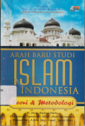 Arah baru studi islam di Indonesia: teori dan metodologi