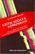 Kritik Budaya Komunikasi: Budaya, Media, Dan Gaya Hidup Dalam Proses Demokratisasi Di Indonesia