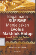 Bagaimana sufisme menjelaskan evolusi makhluk hidup: sebuah kritik anti evolusi Harun Yahya