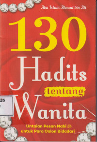 130 hadits tentang wanita: untaian pesan Nabi saw untuk para calon bidadari