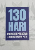 130 hari presiden Prabowo dan kabinet merah putih