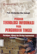 Peranan teknologi informasi pada perguruan tinggi: paradigma, konsep dan strategi implementasi