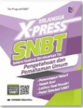 Erlangga X-press SNBT seleksi nasional berdasarkan tes pengetahuan dan pemahaman umum: pemantapan materi telaah soal latihan soal mandiri paket simulasi SNBT