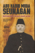 Abu Habib Muda Seunagan, republiken dari Aceh: hidup, ajaran, dan perjuangan