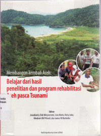 Membangun kembali Aceh: belajar dari hasil penelitian dan program rehabilitasi Aceh pasca tsunami