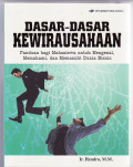 Dasar-dasar kewirausahaan: panduan bagi mahasiswa untuk mengenal, memahami, dan memasuki dunia bisnis