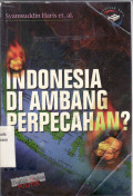 Indonesia di ambang perpecahan?: kasus Aceh, Riau, Irian Jaya dan Timor Timur