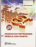 Kesehatan reproduksi remaja dan wanita