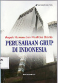 Aspek hukum dan realitas bisnis: perusahaan grup di Indonesia