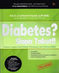 Diabetes? siapa takut!!: panduan lengkap untuk diabetisi, keluarganya, dan profesional medis