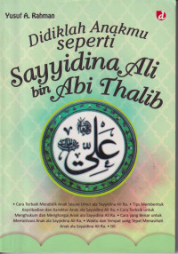 Didiklah anakmu seperti Sayyidina Ali Bin Abi Thalib