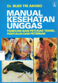 Manual kesehatan unggas: panduan bagi petugas teknis, penyuluh dan peternak