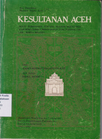 Kesultanan Aceh (Suatu pembahasan tentang sejarah kesultanan Aceh berdasarkan bahan-bahan yang terdapat dalam: karya Melayu)