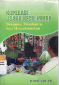 Koperasi, usaha kecil mikro: bersama, membantu dan memakmurkan