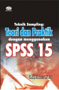 Teknik sampling: teori dan praktik dengan menggunakan SPSS 15